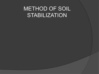 METHOD OF SOIL
STABILIZATION
 