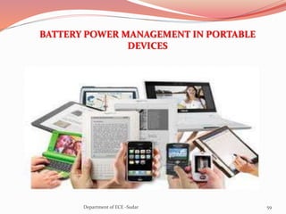 BATTERY POWER MANAGEMENT IN PORTABLE
DEVICES
59Department of ECE -Sudar
 