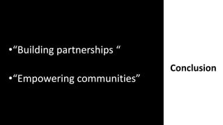 Conclusion
•“Building partnerships “
•“Empowering ǳܲԾپ”
 