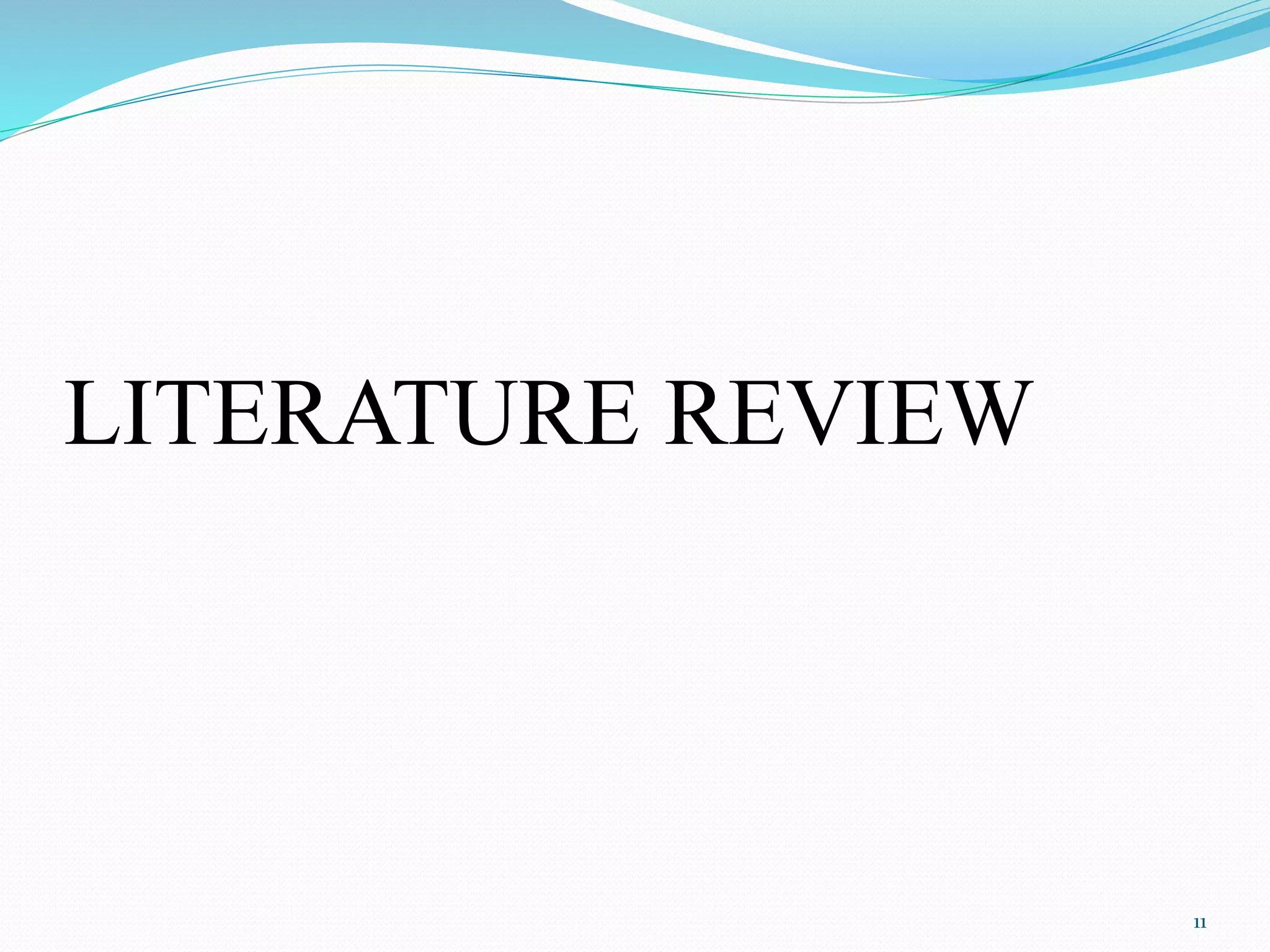 LITERATURE REVIEW
11
 