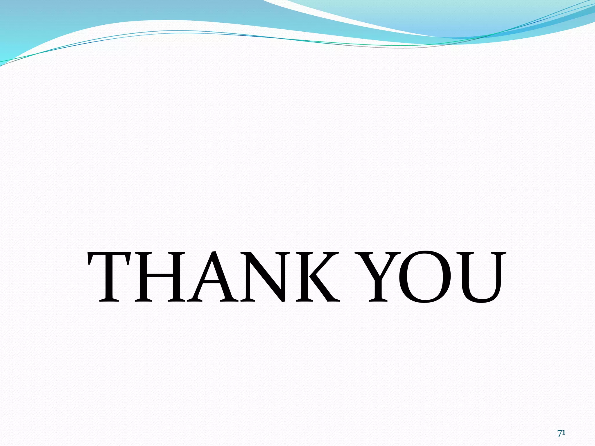 THANK YOU
71
 