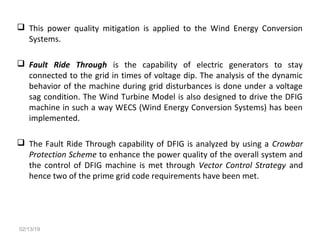 POWER QUALITY IMPROVEMENT AND FAULT RIDE THROUGH OF GRID CONNECTED WIND ...