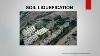 SOIL LIQUEFICATION
Find out best handwritten notes at www.lecturenotes.in
 