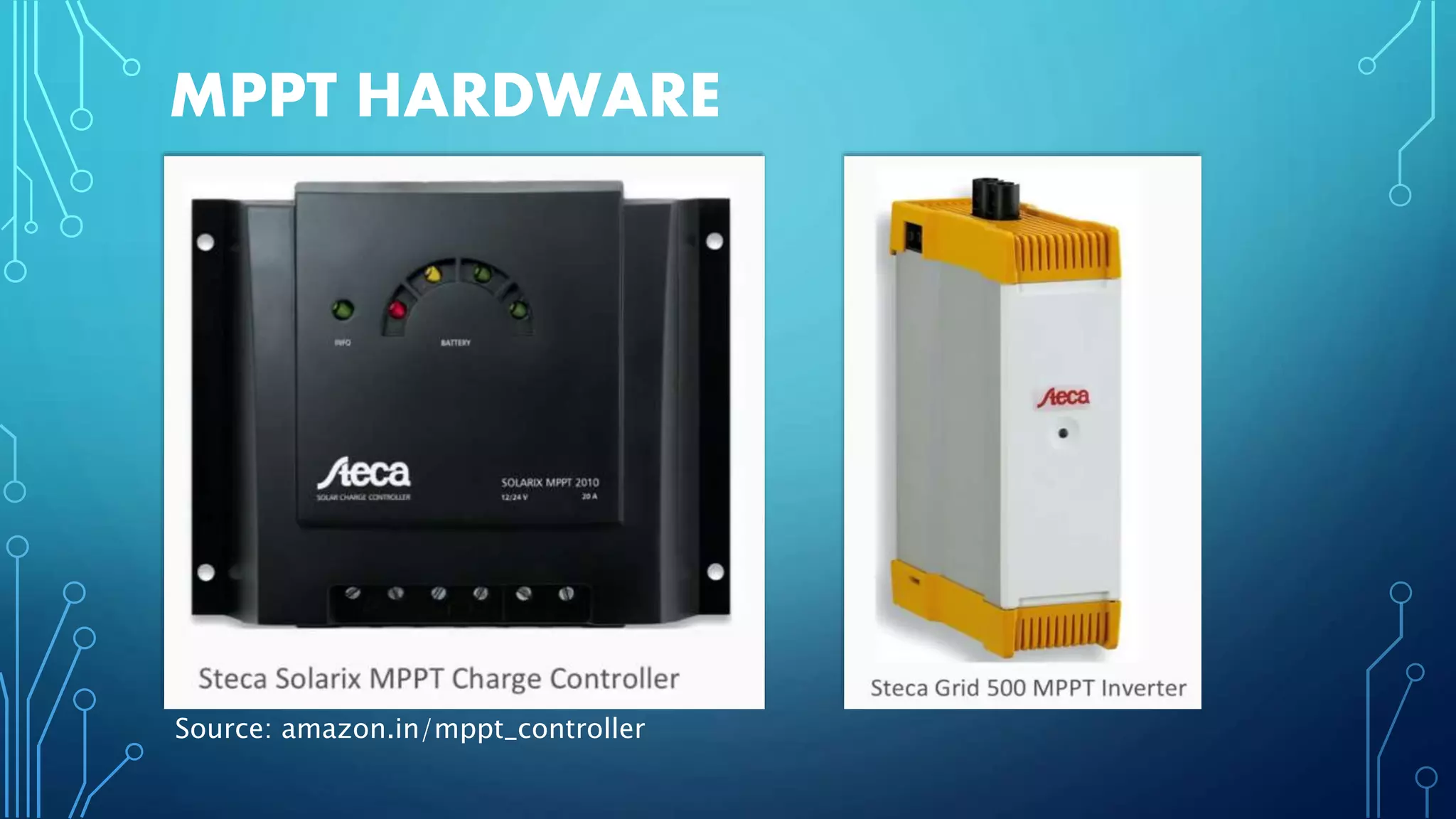 MPPT HARDWARE
Source: amazon.in/mppt_controller
 