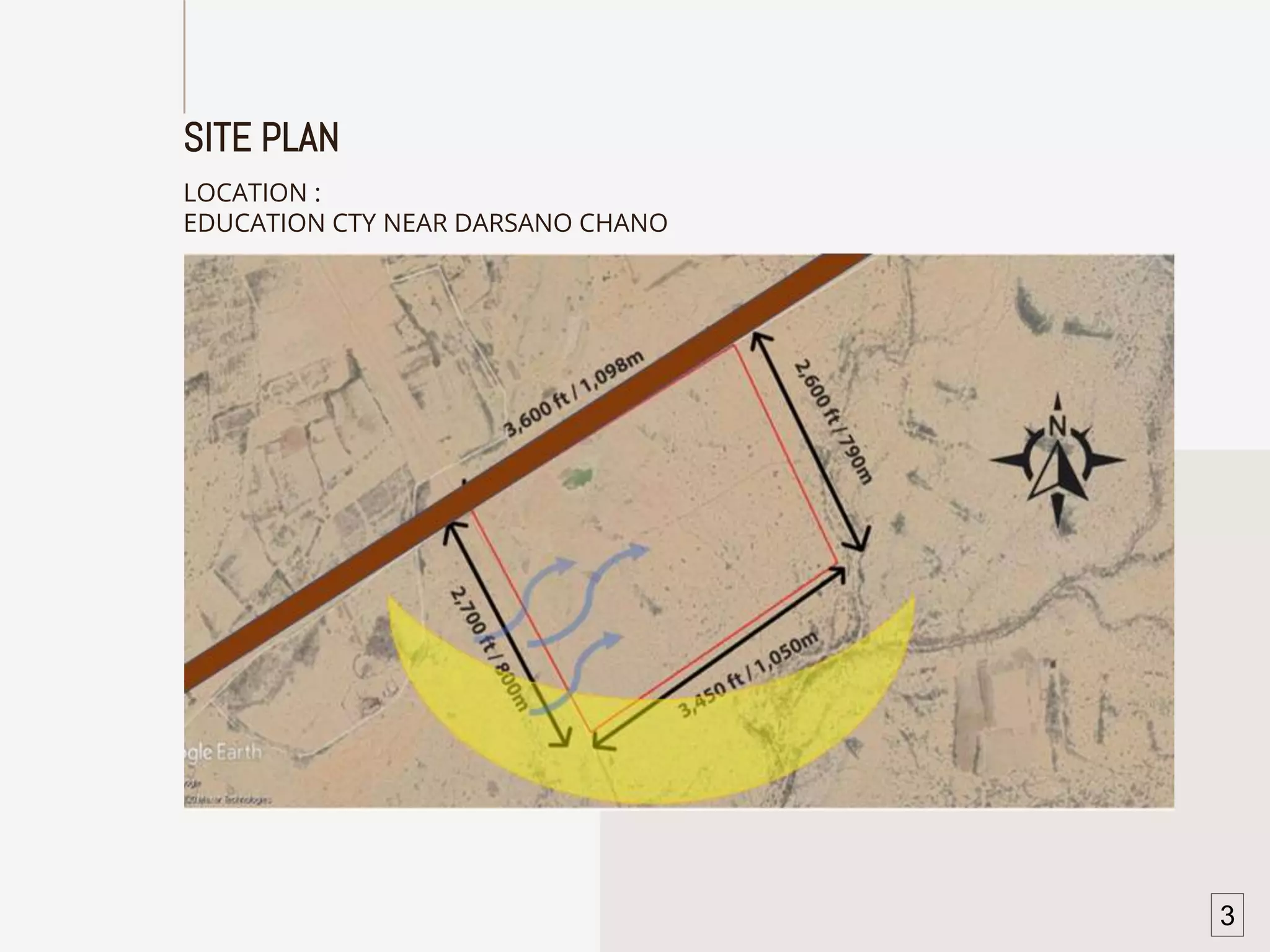 SITE PLAN
LOCATION :
EDUCATION CTY NEAR DARSANO CHANO
3
 