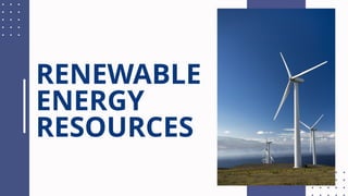 Renewable Energy Resources (Solar, Wind, Nuclear, Geothermal