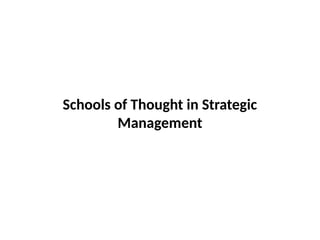 Schools of Thought in Strategic
Management
 