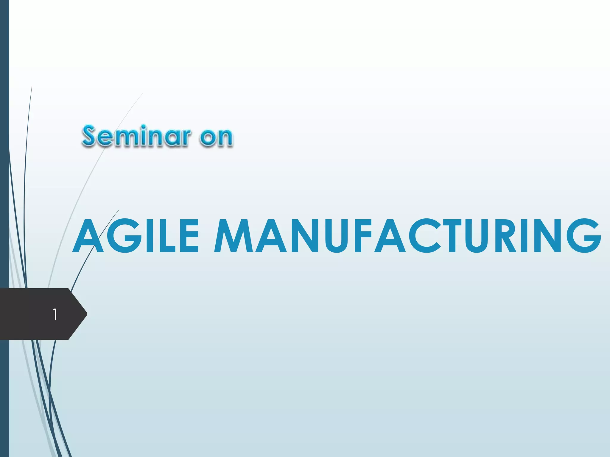 AGILE MANUFACTURING
1
 