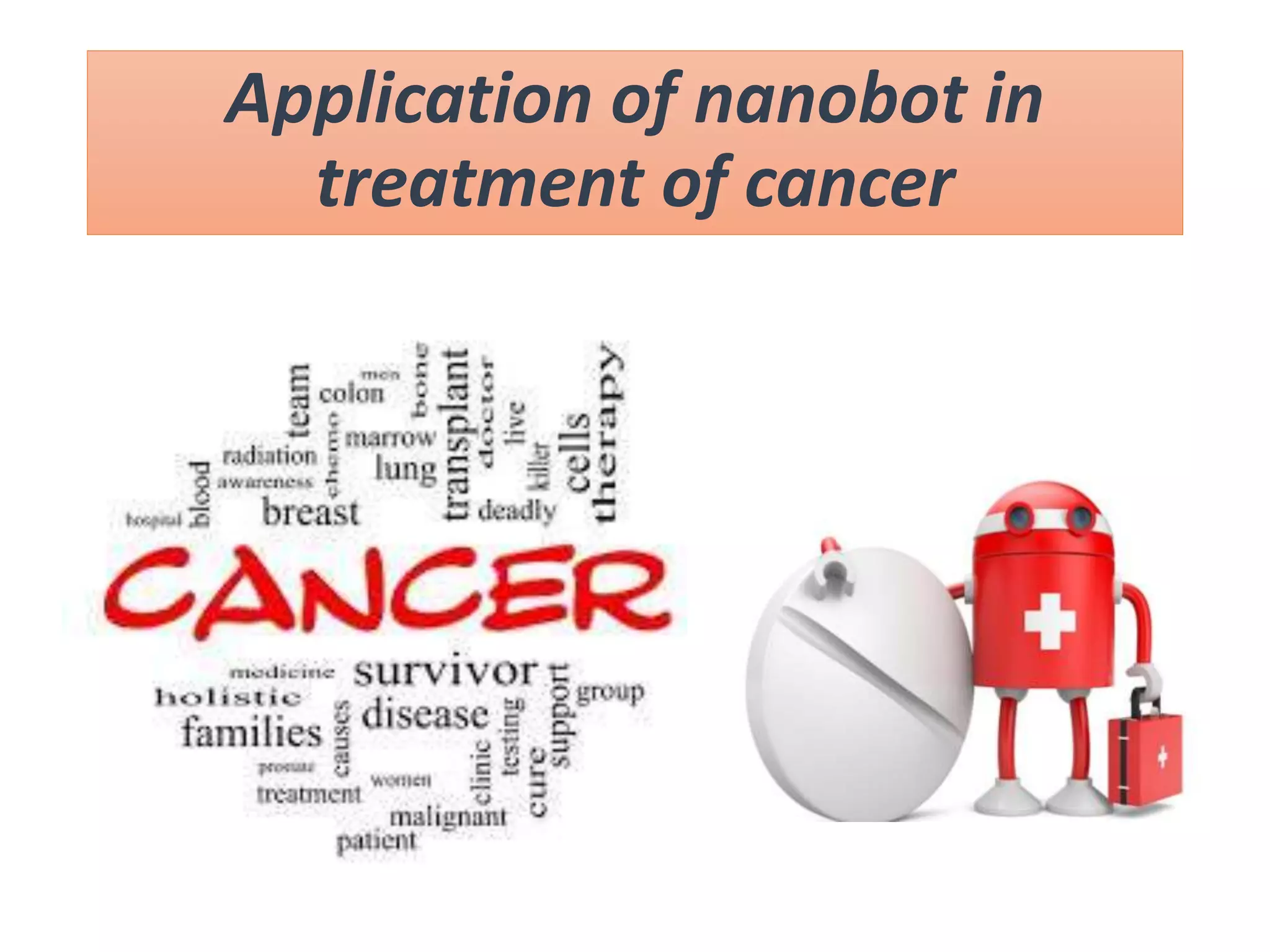 Application of nanobot in
treatment of cancer
 