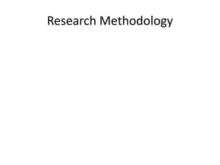 Research Methodology
 