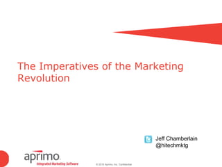 The Imperatives of the Marketing Revolution Jeff Chamberlain @hitechmktg 