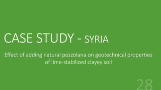 CASE STUDY - SYRIA
Effect of adding natural pozzolana on geotechnical properties
of lime-stabilized clayey soil
 