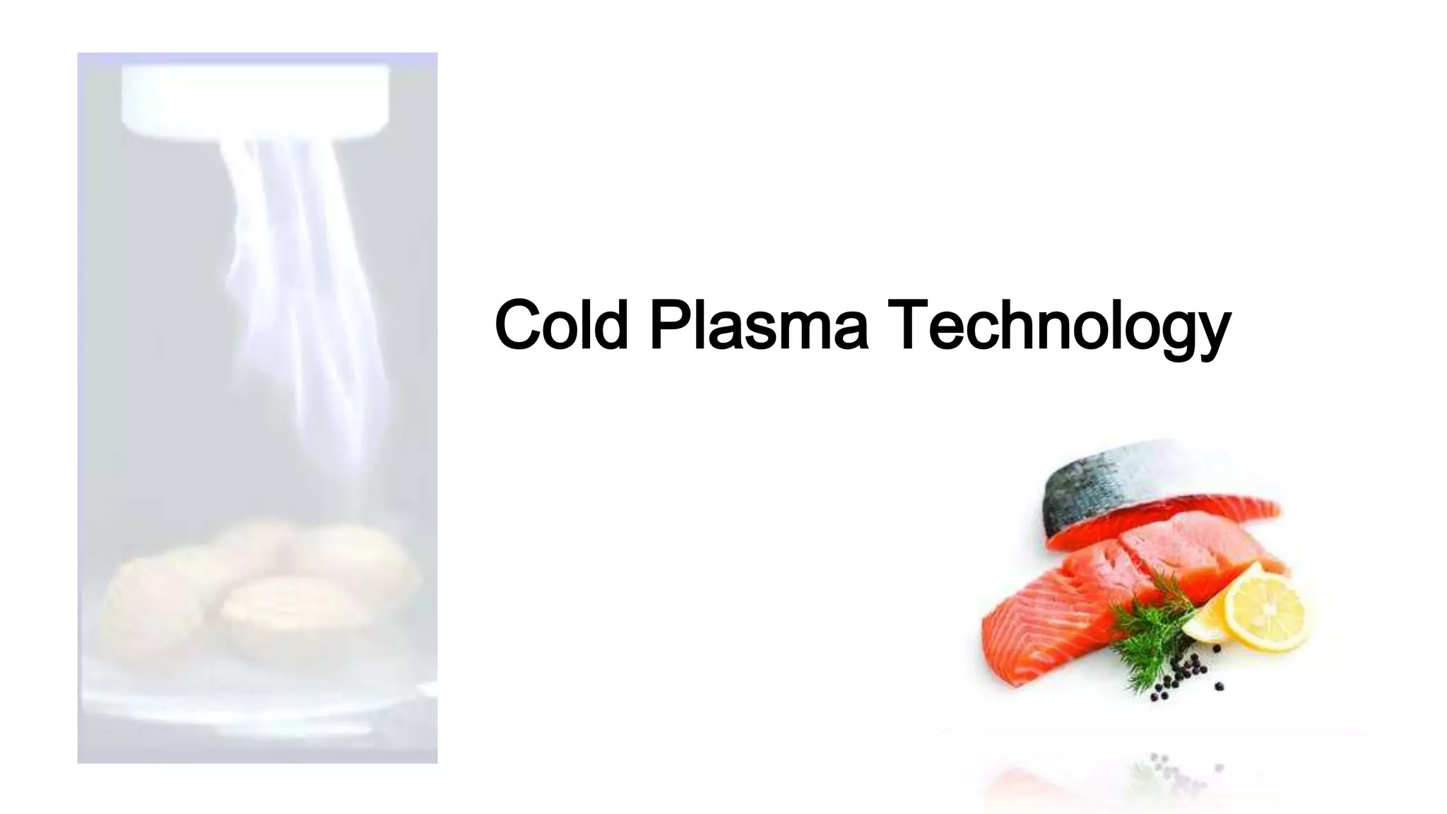 Cold Plasma Technology
 