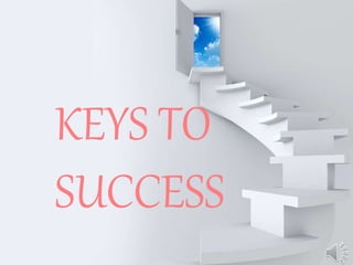 KEYS TO
SUCCESS
 