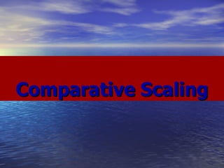 Comparative Scaling 