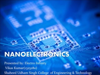Presented by: Electro Infinity
Vikas Kumar(1325280)
Shaheed Udham Singh College of Engineering & Technology
 