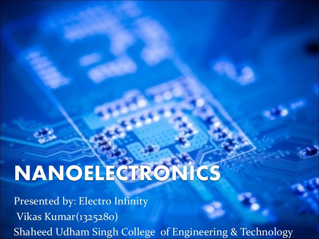 APPLICATIONS OF NANOTECHNOLOGY IN ELECTRONICS.