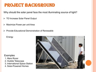 MICROPROCESSOR BASED SUN TRACKING SOLAR PANEL SYSTEM TO MAXIMIZE ENERGY GENERATION Slide 6