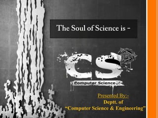 Presented By:-
Deptt. of
“Computer Science & Engineering”
 