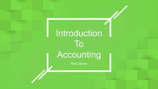 Introduction
To
Accounting
Rida Zaman
 