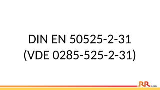 DIN EN 50525-2-31
(VDE 0285-525-2-31)
 