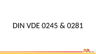 DIN VDE 0245 & 0281
 