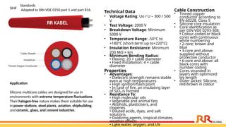 SIHF
Application
Silicone multicore cables are designed for use in
environments with extreme temperature fluctuations.
Their halogen-free nature makes them suitable for use
in power stations, steel plants, aviation, shipbuilding,
and ceramic, glass, and cement industries.
​
Standards​
Adapted to DIN VDE 0250 part 1 and part 816. Cable Construction​
• Tinned copper
conductor according to
EN 60228, Class 5​
• Silicone core insulation​
• Core identification as
per DIN VDE 0293-308:​
• Colour-coded or black
cores with continuous
white numbering​
• 2-core: brown and
blue​
• 3-core and above:
supplied without
protective conductor​
• 6-core and above: all
black cores with
number coding​
• Cores stranded in
layers with optimized
lay length​
• Outer jacket: Silicone,
red-brown in colour​
​
Technical Data​
• Voltage Rating: Uo / U – 300 / 500
V​
• Test Voltage: 2000 V​
• Breakdown Voltage: Minimum
5000 V​
• Temperature Range: -50°C to
+180°C (short-term up to+220°C)​
• Insulation Resistance: Minimum
200 MΩ × km​
• Minimum Bending Radius:​
• Flexing: 20 × cable diameter​
• Fixed installation: 4 × cable
diameter​
Properties​
• Advantages:​
• Dielectric strength remains stable
even at high temperatures​
• High ignition/flash point​
• In case of fire, an insulating layer
of SiO₂ is formed​
• Resistance To:​
• High molecular oils​
• Vegetable and animal fats​
• Alcohols, plasticisers, and
clopenes​
• Diluted acids, dyes, and salt
solutions​
• Oxidizing agents, tropical climates,
weather effects​
• Lake water, oxygen, and UV
 