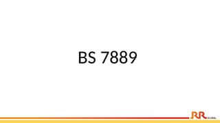 BS 7889
 