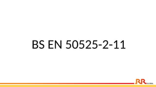 BS EN 50525-2-11​
 