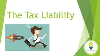 The Tax Liability
 