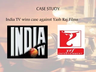 CASESTUDY
India TV wins case against Yash Raj Films
 