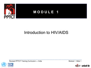 Introduction to HIV/AIDS M O D U L E  1 