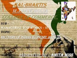 SUB -
MANAGERIAL ECONOMICS – II
TOPIC-




         PRESENTED TO – AMITA MISS
 