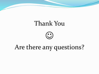 Thank You

Are there any questions?
 