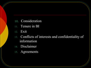 10. Consideration
11. Tenure in BI
12. Exit
13. Conflicts of interests and confidentiality of
information
14. Disclaimer
15. Agreements
 
