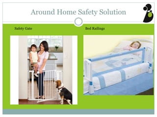 Around Home Safety Solution
Safety Gate Bed Railings
 
