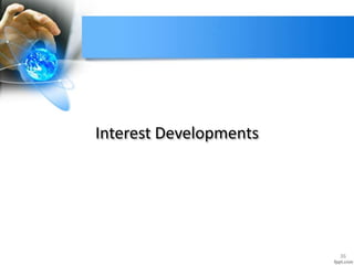 36
Interest Developments
 