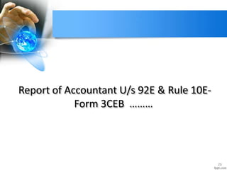 Report of Accountant U/s 92E & Rule 10E-
Form 3CEB ………
26
 