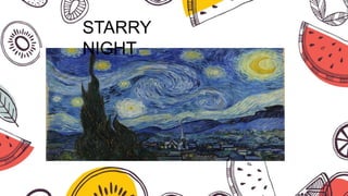 STARRY
NIGHT
 