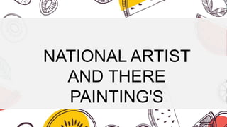 NATIONAL ARTIST
AND THERE
PAINTING'S
 