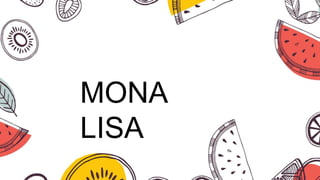 MONA
LISA
 