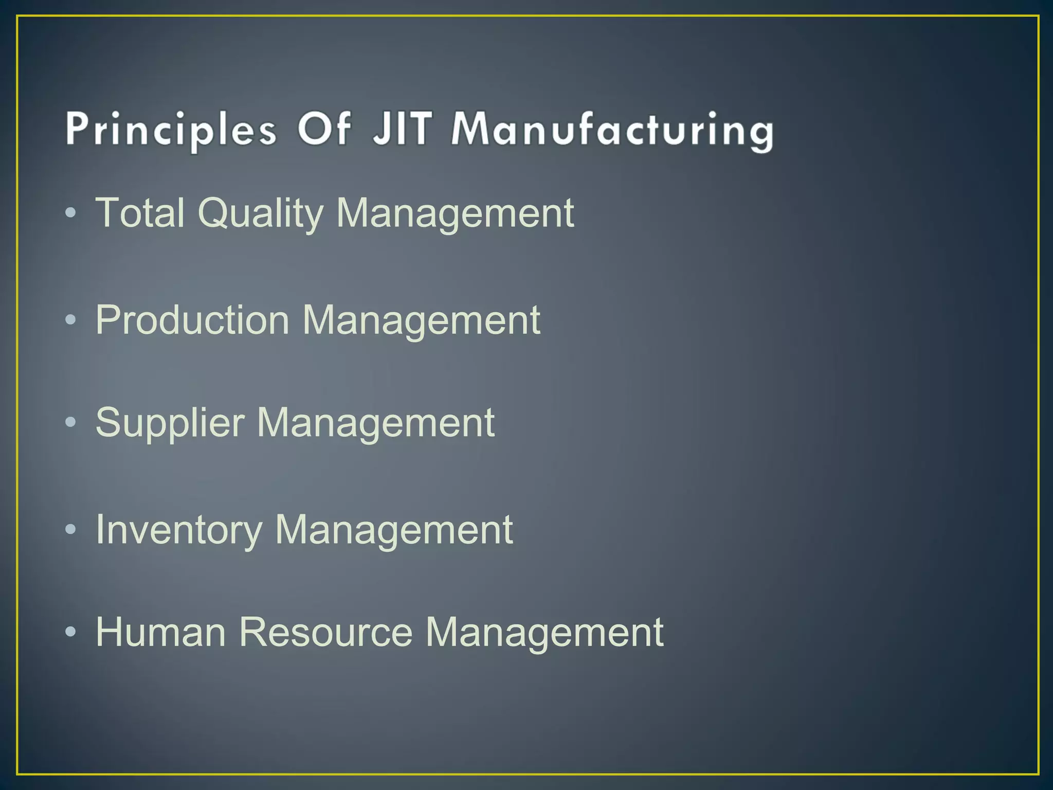 • Total Quality Management
• Production Management
• Supplier Management
• Inventory Management
• Human Resource Management

 
