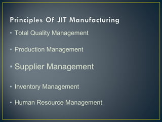 • Total Quality Management
• Production Management

• Supplier Management
• Inventory Management
• Human Resource Management

 