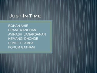 ROHAN AHIR
PRANITA ANCHAN
AVINASH JANARDANAN
HEMANGI DHONDE
SUMEET LAMBA
FORUM GATHANI

 