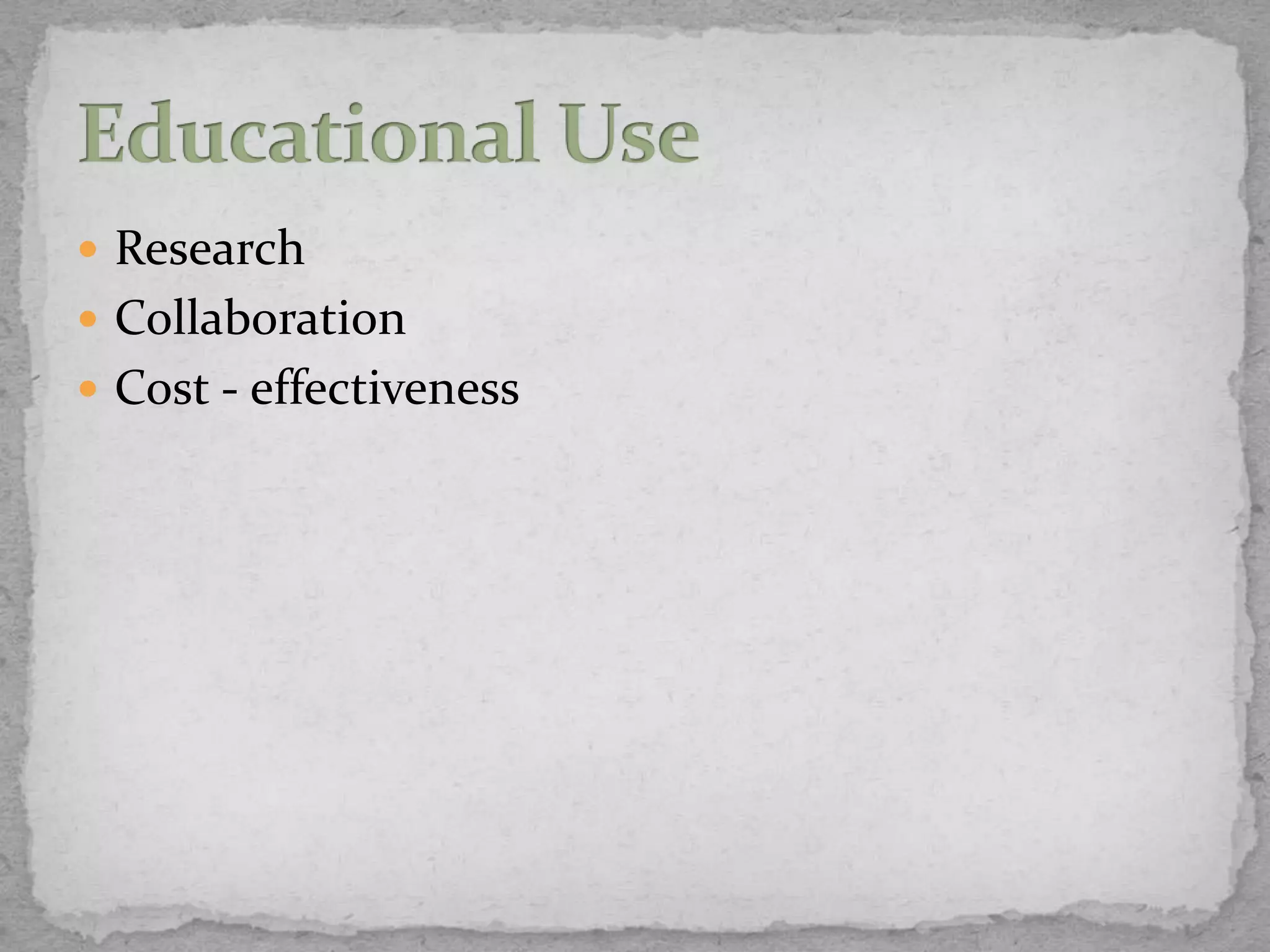  Research
 Collaboration
 Cost - effectiveness
 