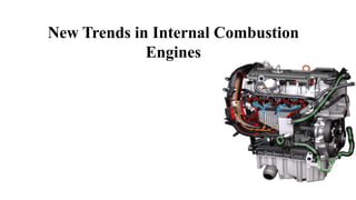 New Trends in Internal Combustion
Engines
 