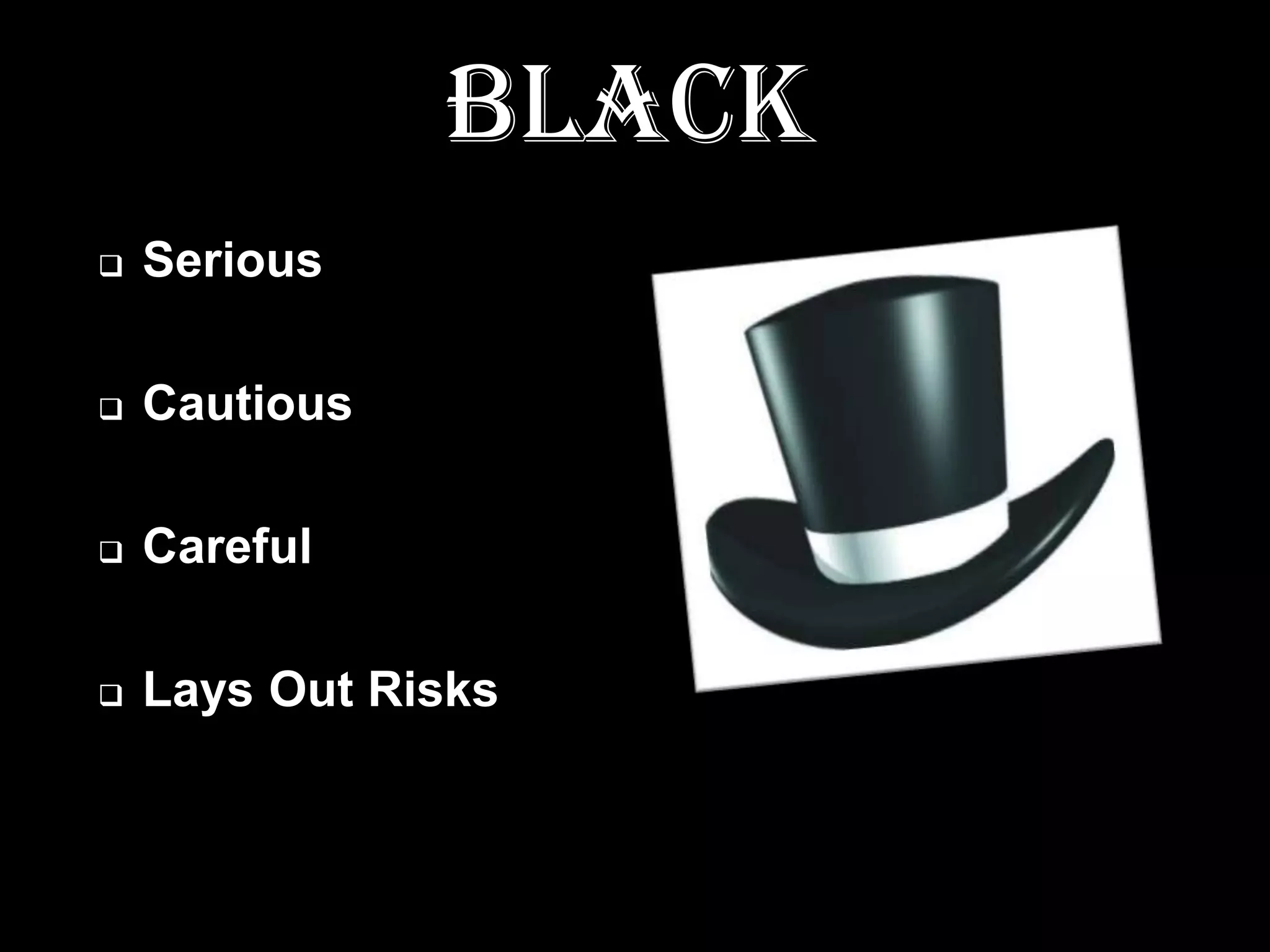 BLACK
   Serious

   Cautious

   Careful

   Lays Out Risks
 