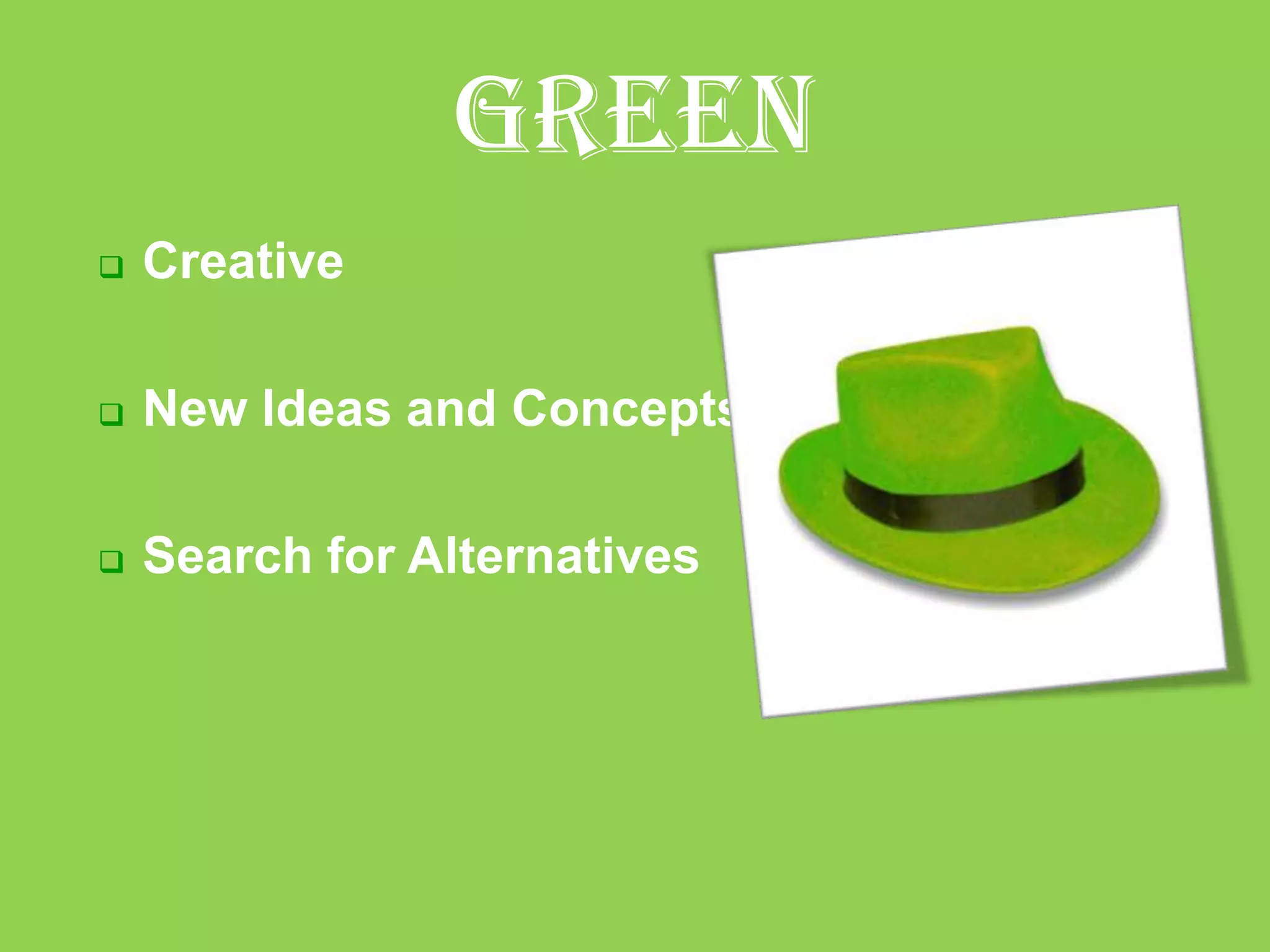 GREEN
   Creative

   New Ideas and Concepts

   Search for Alternatives
 