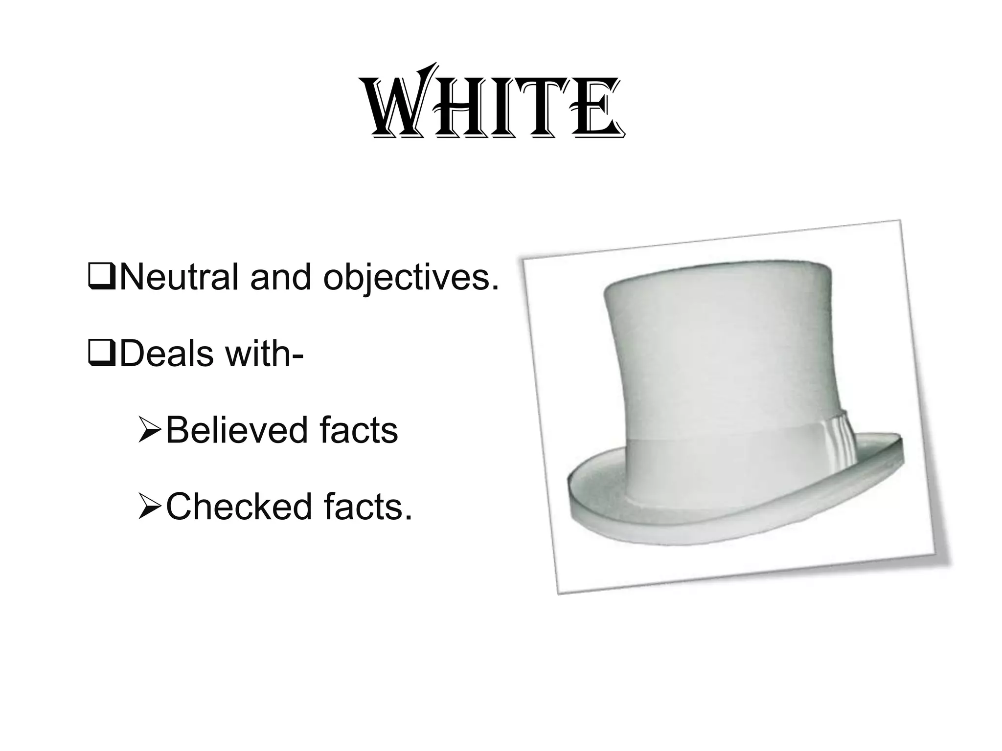 white
Neutral and objectives.

Deals with-

  Believed facts

  Checked facts.
 