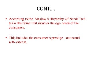 ValuesProducts vary in terms of- blend, pricing & packaging formats to cater to the unique needs of each segment.”Behavior  segmentationUsageLoyaltiesTarget-  HousewivesRural areasSemi-rural towns and villagesSegment of population in the cities who would go for the value for money,  Like for branded 'kadakchai'."